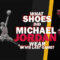 What Shoes Did Michael Jordan Wear In His Last Game